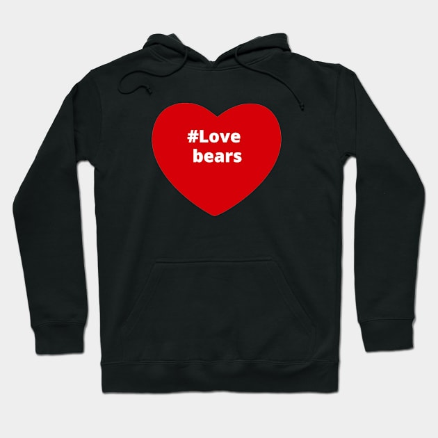 Love Bears - Hashtag Heart Hoodie by support4love